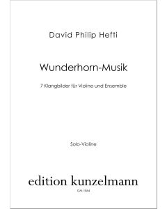 Wunderhorn-Musik, 7 sound pictures for violin and ensemble