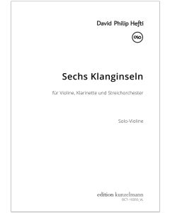 Sechs Klanginseln (Six sound islands) for violin, clarinet and string orchestra