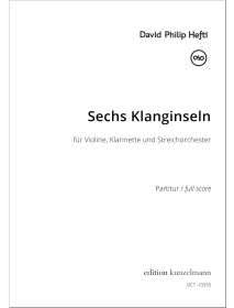 Sechs Klanginseln (Six sound islands) for violin, clarinet and string orchestra
